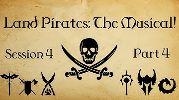 Land Pirates: The Musical! (D&D 3.5 Campaign) - Session 4, Part 4
