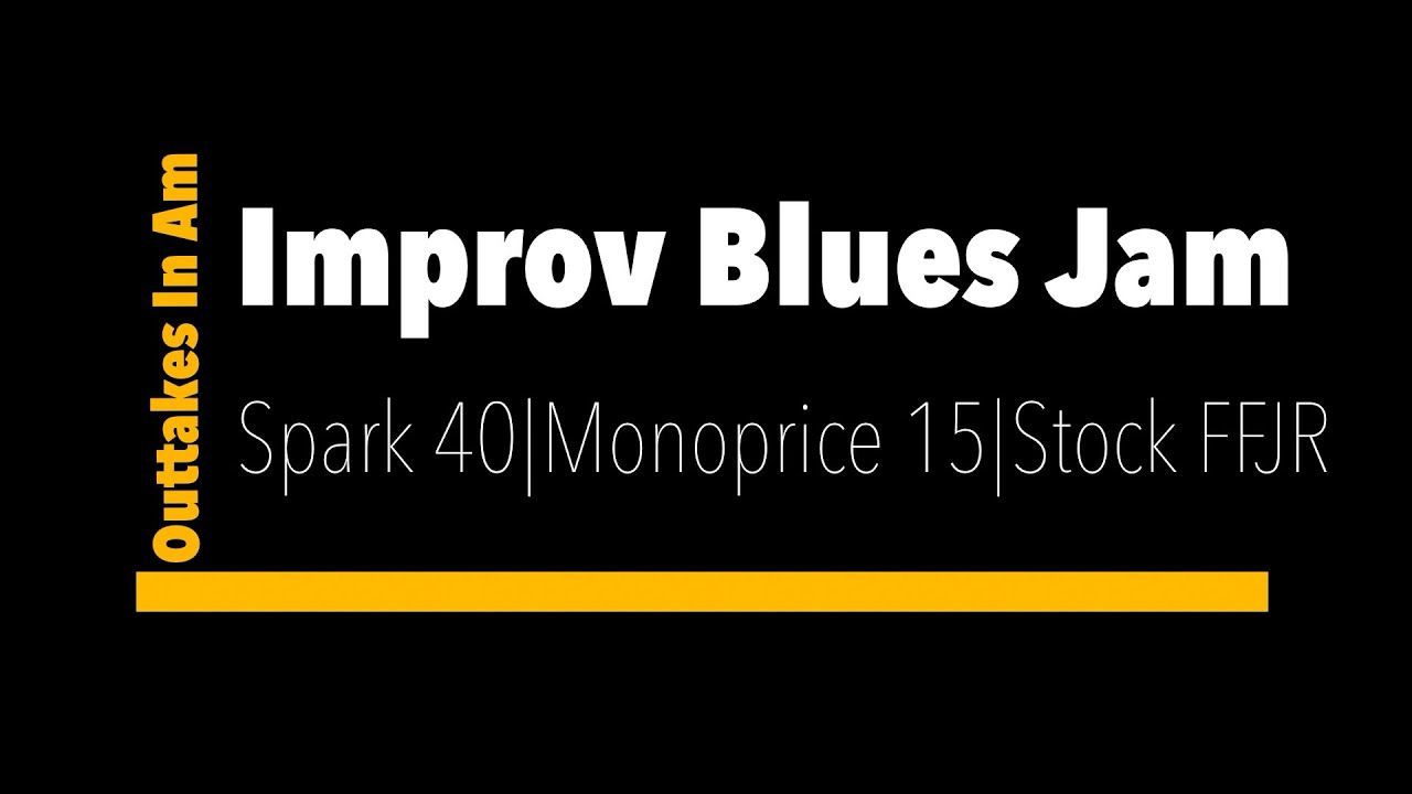 Improv Blues Jam Outtake Spark Amp Monoprice Stage Right 15W