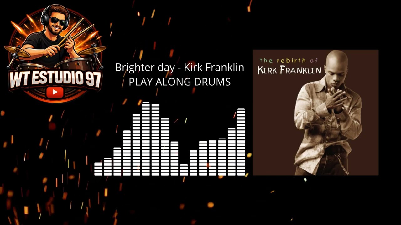 Brighter Day - Kirk Franklin (PLAY ALONG DRUMS)