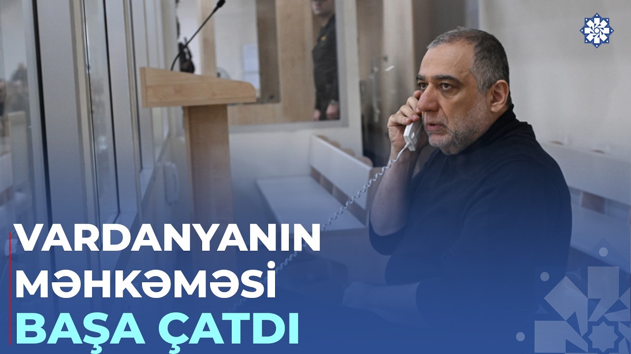 Ruben Vardanyanın məhkəməsində məhkəmə baxışı başa çatıb, hakimlər müşavirəyə gedib