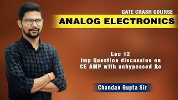 Lec 12 Imp Question discussion on CE AMP with unbypassed Re I Analog Electronics I EE ECE