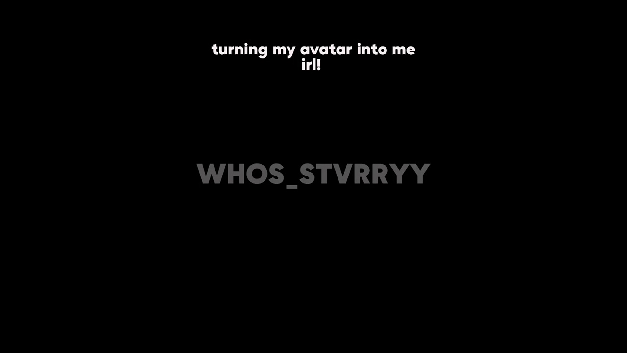 my avatar as me irl!!! 