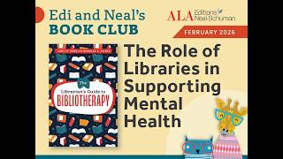 Using Bibliotherapy to Support Mental Health - ALA Edi and Neal's Book Club February 2026 Webinar