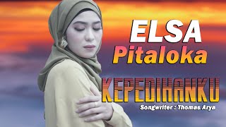 ELSA PITALOKA - KEPEDIHANKU (OFFCIAL LIRIK VIDEO)