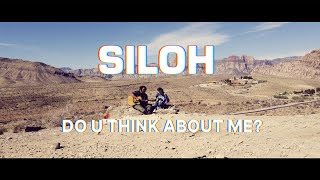 Siloh - DO U THINK ABOUT ME?