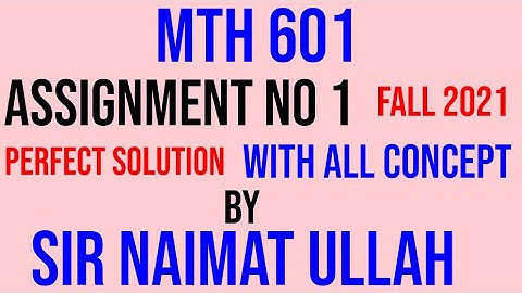 MTH601 Assignment 1 Fall 2021 Solution|MTH 601|Assignment|Solution|Fall|EST|EFT|LST|LFT|TF|vu.