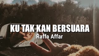 Download Lagu Raffa Affar - Ku Tak Akan Bersuara (Lirik) MP3