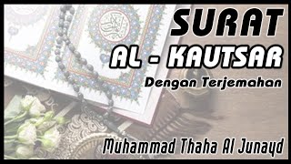 Download Lagu SURAT AL KAUTSAR || MUHAMMAD TAHA AL JUNAYD MP3