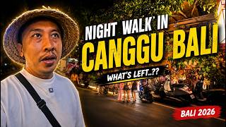 Some People Said Canggu Is Not Good..!! I Walked At Night And What's left..???