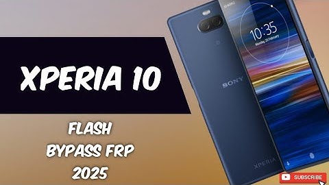 XPERIA 10 BYPASS FRP 2025