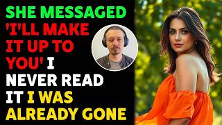 She Messaged 'I'll Make It Up To You' I Never Read It I Was Already Gone   Relationship Story