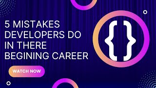 5 Mistakes Every beginner developers do in the beginning of the there career