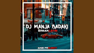 DJ MANJA BADAKI BREAKLATIN