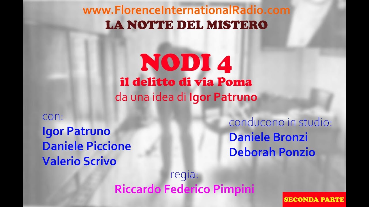 IL DELITTO DI VIA POMA - NODI 4 (SECONDA PARTE) - LA NOTTE DEL MISTERO  FLORENCE INTERNATIONAL RADIO