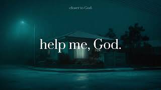 Download Lagu help me, God. MP3