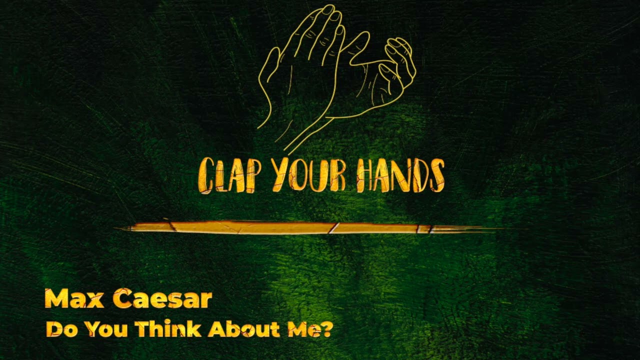 Max Caesar - Do You Think About Me?