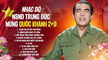 Nhạc Đỏ Hào Hùng Mừng Quốc Khánh 2/9 Của NSND Trung Đức - LK Nhạc Đỏ Cách Mạng Hay Nhất