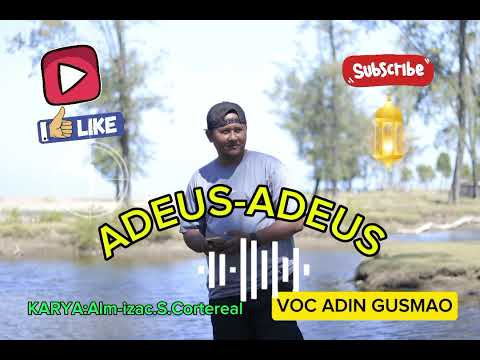 ADEUS-ADEUS CIPT ALM:IZAC.S.C VOC/ADIN GUSMAO LAGU TIMOR LESTE