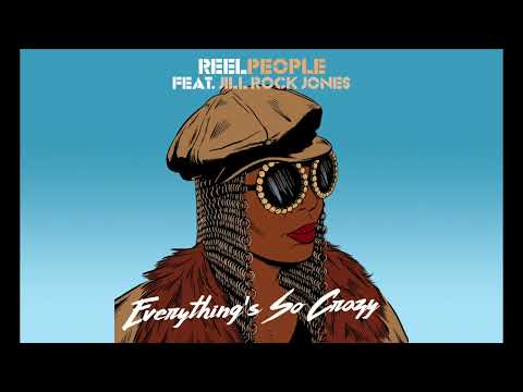 Reel People feat. Jill Rock Jones - Everything’s So Crazy