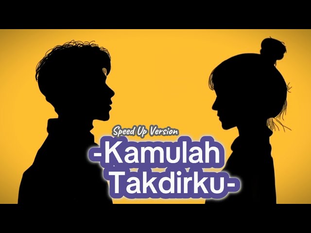 Kamulah Takdirku - Raffi Ahmad & Nagita Slavina || Speed up version+Lyrics (Tiktok HUMAN🎧) class=