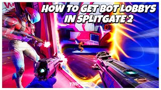 How To Get Bot Lobbys In Splitgate 2