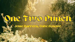 ONE TWO PUNCH - JESSE BARRERA, GABE BONDOC LYRICS