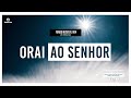 FUNDO MUSICAL 004 - Orai ao Senhor