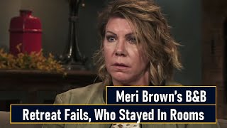 Meri Brown’s B&B Retreat Fails, Who Stayed In Rooms?