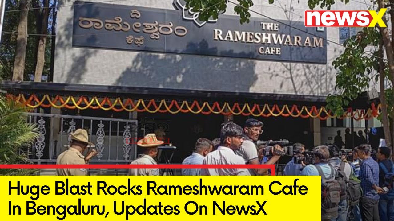 Explosion Rocks Cafe | Bengaluru Blast Updates | NewsX
