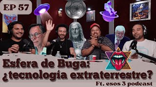 T2 EP 57 - Esfera de Buga, es tecnologia extraterrestre? ft.@Esos3podcastcuu