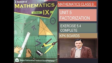 LECTURE #46 EXERCISE 5.4 UNIT#5 FACTORIZATION CLASS 9 MATHEMATICS KPK BOARDS