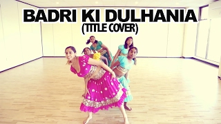 Badri Ki Dulhania (Title Song) | Varun Dhawan |Alia Bhatt | Bollywood Dance| Fusion Beats Dance