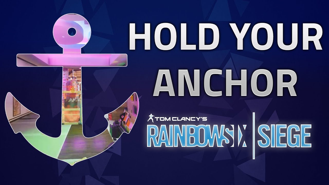 Hold Your Anchor - Tips and Tricks - Rainbow Six Siege
