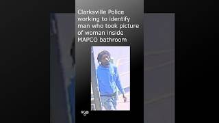 Clarksville Police asking for help identifying man who took photo of woman inside public bathroom
