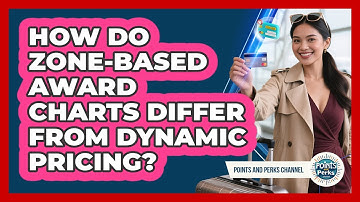 How Do Zone-Based Award Charts Differ From Dynamic Pricing?