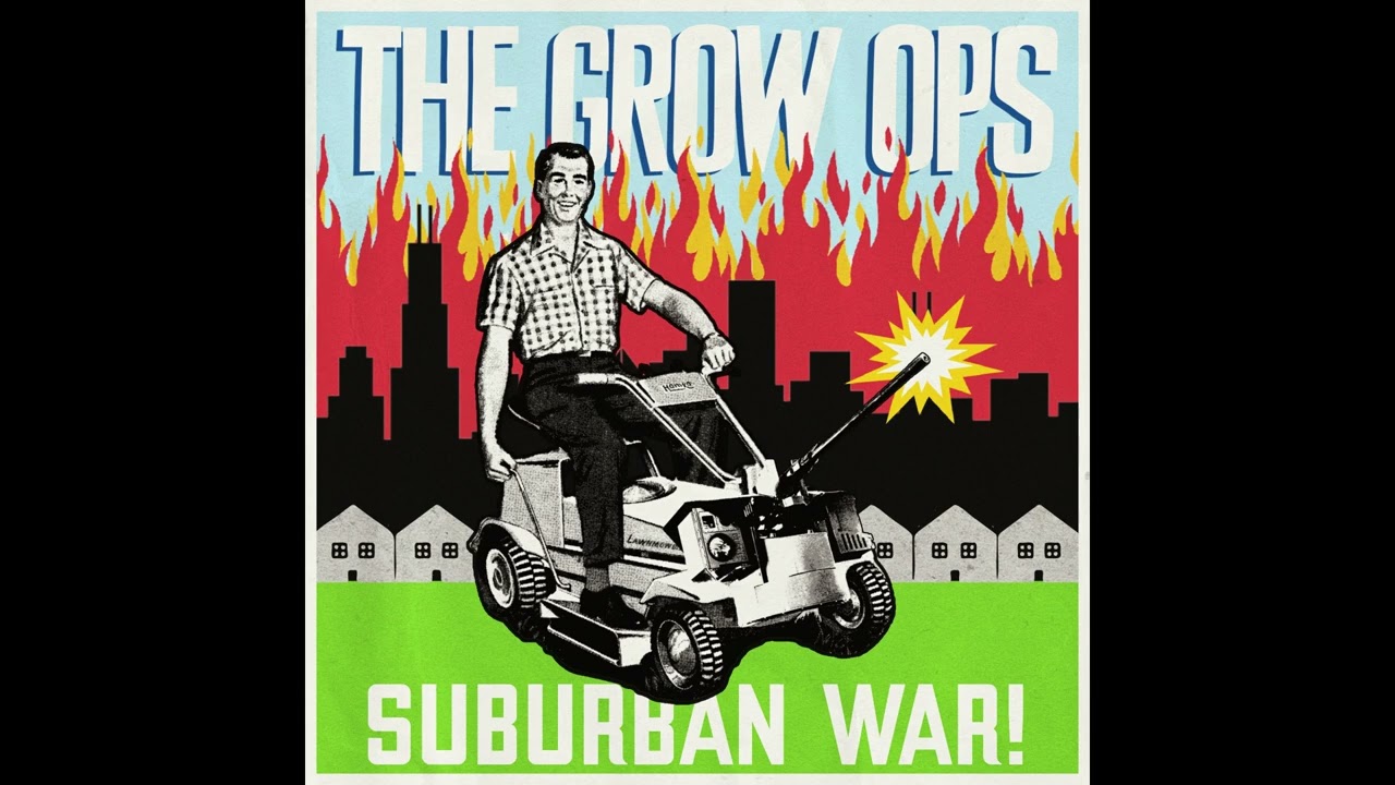 The Grow Ops - Suburban War