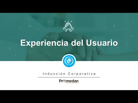 Experiencia del Usuario - Inducción Corporativa - Promedan S.A