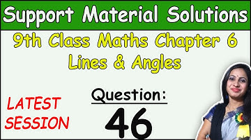 DOE Support Material Solution | Class 9 Math Chapter 6 Lines & Angles Ques 46 Solution