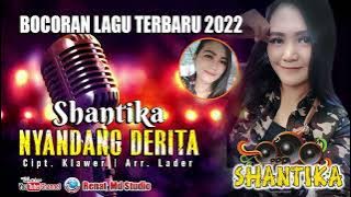 NYANDANG DERITA | VOC. SHANTIKA | BOCORAN LAGU TERBARU 2022