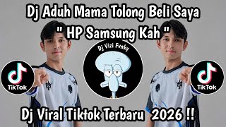 DJ ADUH MAMA TOLONG BELI SAYA HP SAMSUNG KAH || SLOW FULL SONG VIRAL TIKTOK TERBARU 2026 