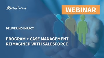 Delivering Impact: Program + Case Management Reimagined with Salesforce