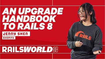 Jenny Shen - An upgrade handbook to Rails 8 - Rails World 2024