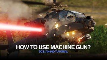DCS Tutorial for Dummies: AH-64D (Apache) machine gun