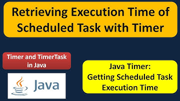 Retrieving Execution Time of Scheduled Task with Timer | Timer and TimerTask in Java
