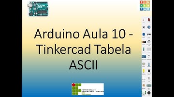 Arduino Aula 10 - Tinkercad Tabela ASCII - Rogério IFCE