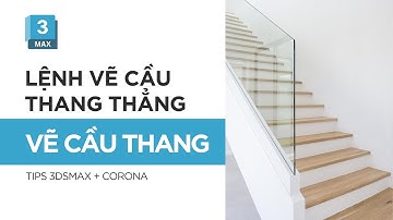 Hướng Dẫn Vẽ Cầu Thang Thẳng Trong 3dsMax
