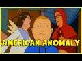 King of The Hill: An American Anomaly