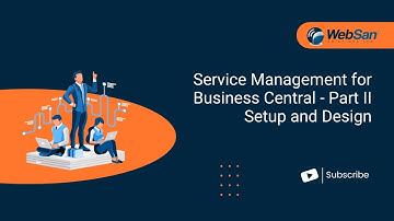 Service Management for Business Central - Part II Setup and Design