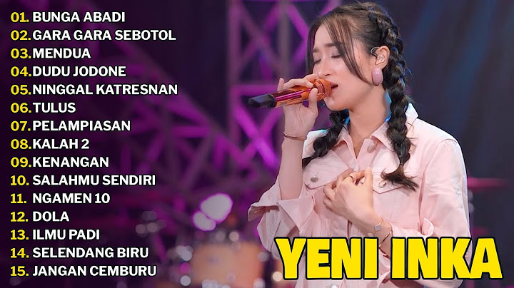 YENI INKA "BUNGA ABADI" | FULL ALBUM TERBARU 2024 GARA GARA SEBOTOL