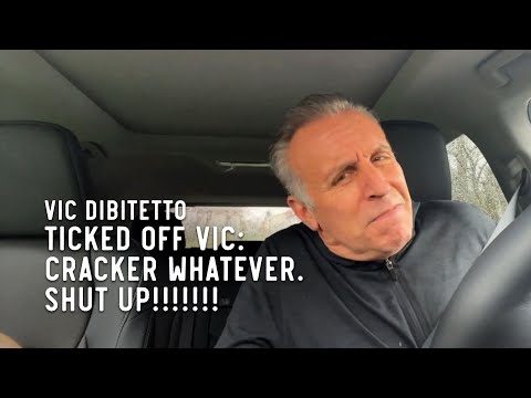 Ticked Off Vic: Cracker whatever. Shut up!!!!!!!